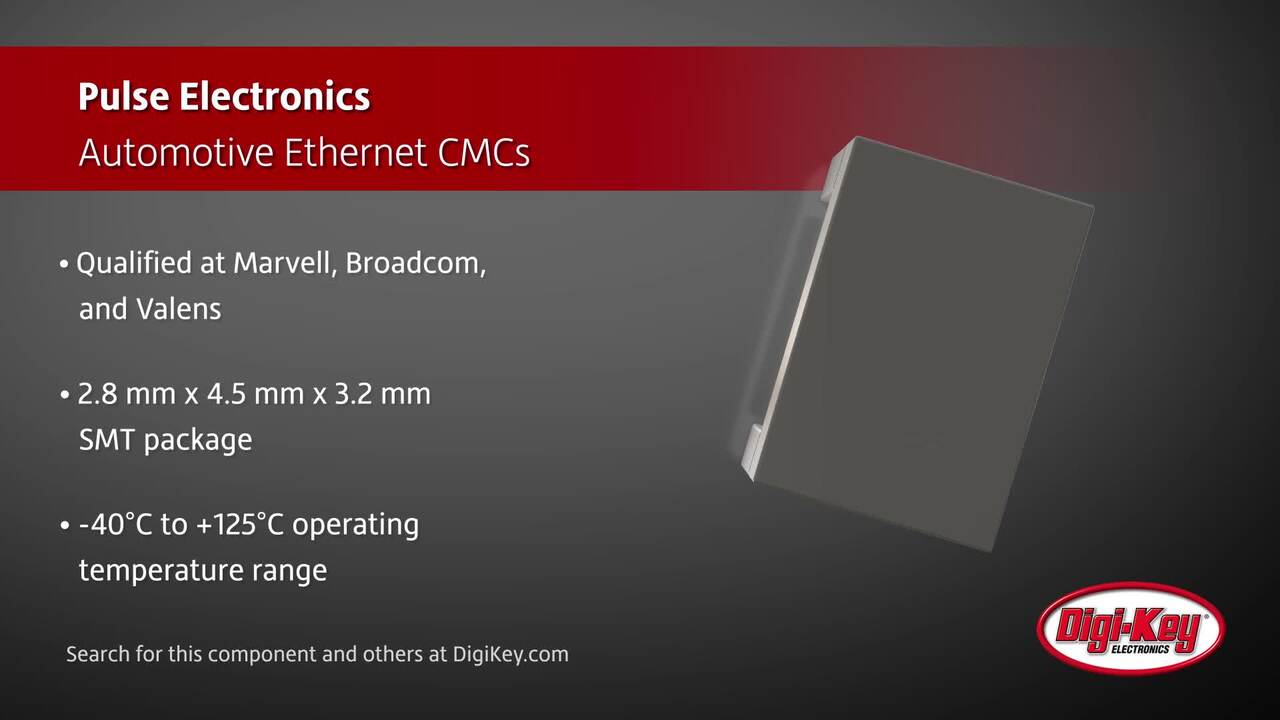 Pulse Electronics, a YAGEO Company Automotive Ethernet CMCs | DigiKey Daily