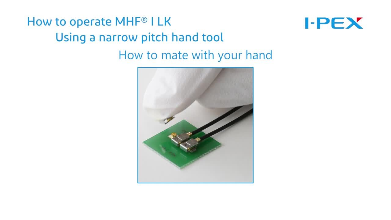 How to Operate MHF® I LK Using a Narrow Pitch Hand Tool / Micro RF Coaxial Connector / I-PEX