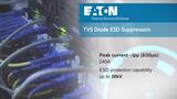 TVS Diode ESD Suppressors from Eaton TVS Diode ESD Suppressors from Eaton