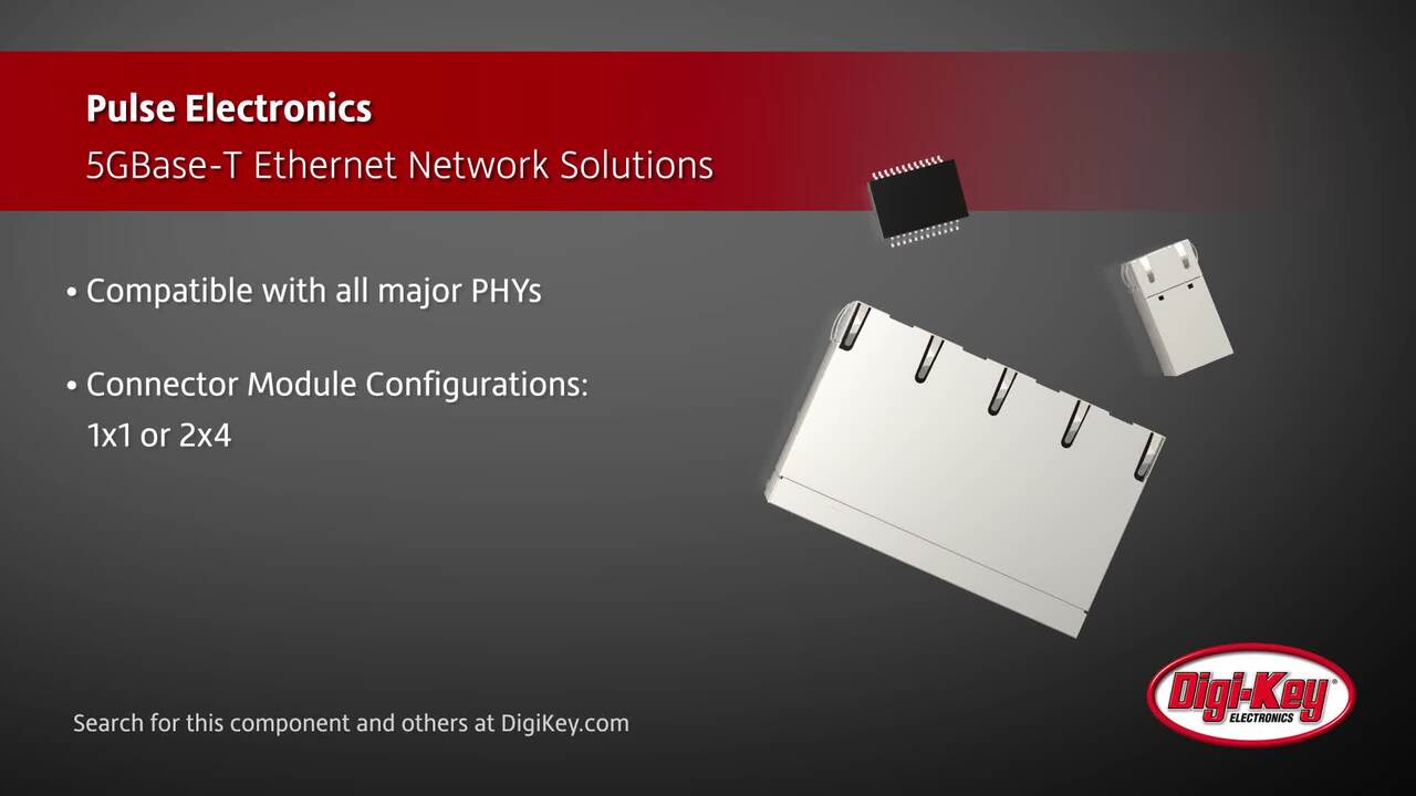 Pulse Electronics, a YAGEO Company 5GBase-T Ethernet Network Solutions | DigiKey Daily