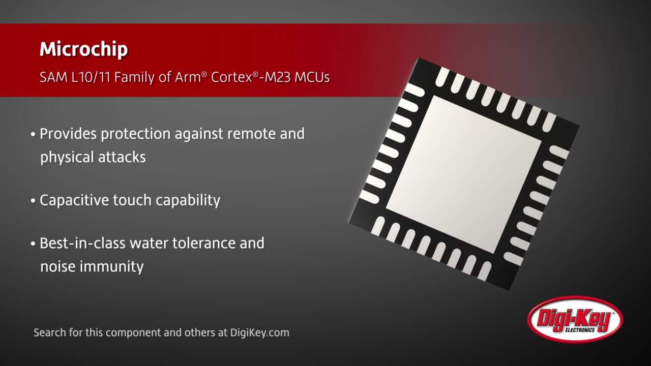 Microchip SAM L10/11 Family of ARM® Cortex®-M23 MCUs | Digi-Key Daily