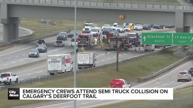 Emergency crews attend semi truck collision on Calgary’s Deerfoot Trail
