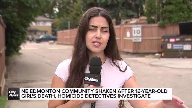 NE Edmonton community shaken by the death of 16-year-old girl, homicide detectives investigating