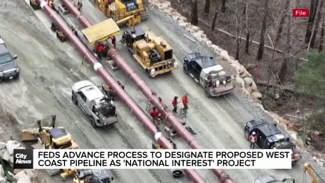 Feds advance process to designate proposed west coast pipeline as 'national interest' project