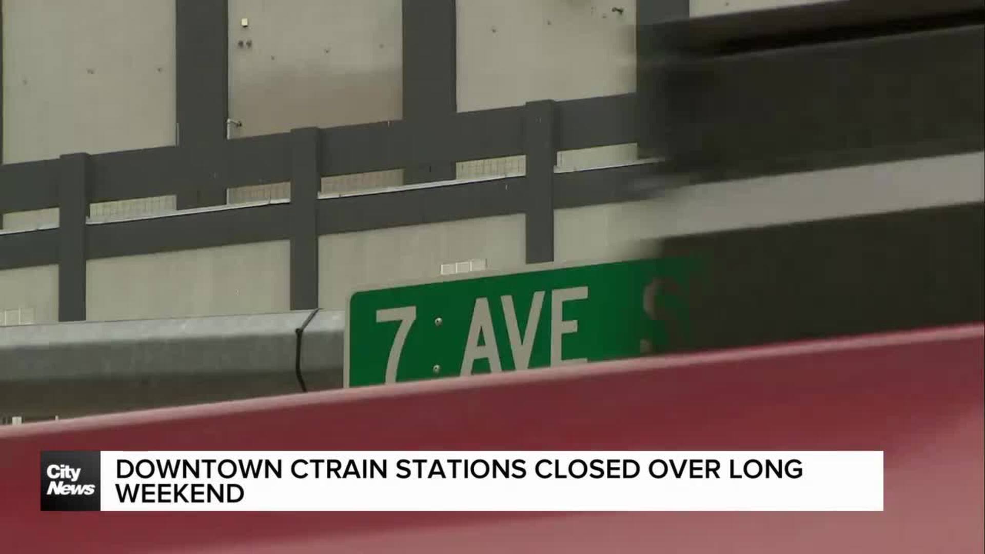 Downtown CTrain stations closed over long weekend