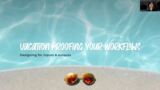 Vacation Proofing Your Workflows Designing Inputs and Outputs Recording.mp4