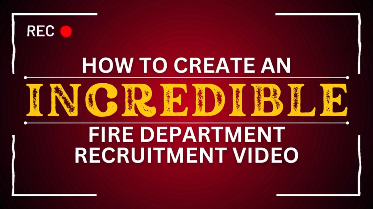 How to create a firefighter recruitment video