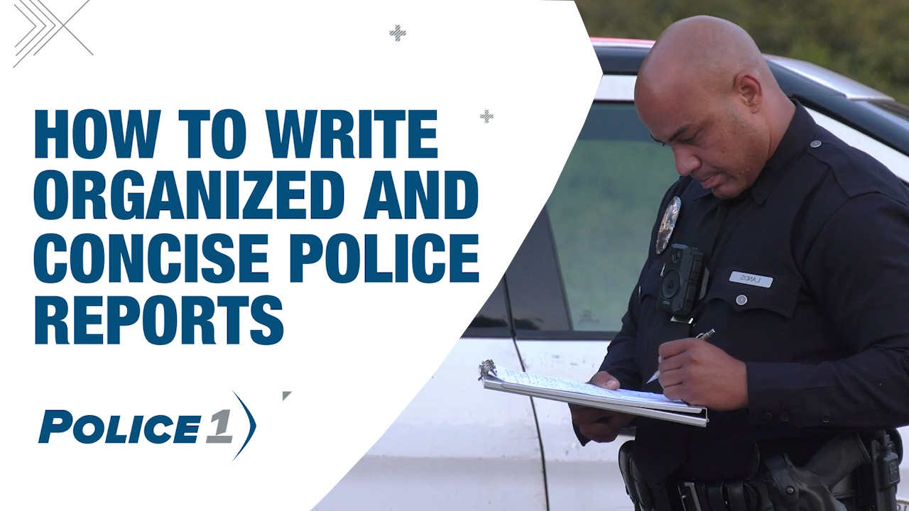 How to write a police report | A Police1 guide for police officers