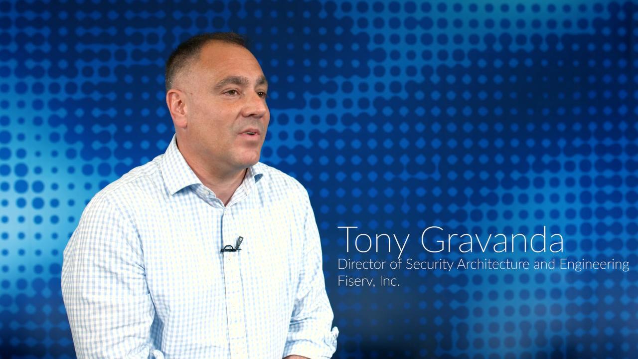 Fiserv - Customer Success Story (Tony Gravanda - Director of Network Security Architecture and Engineering)