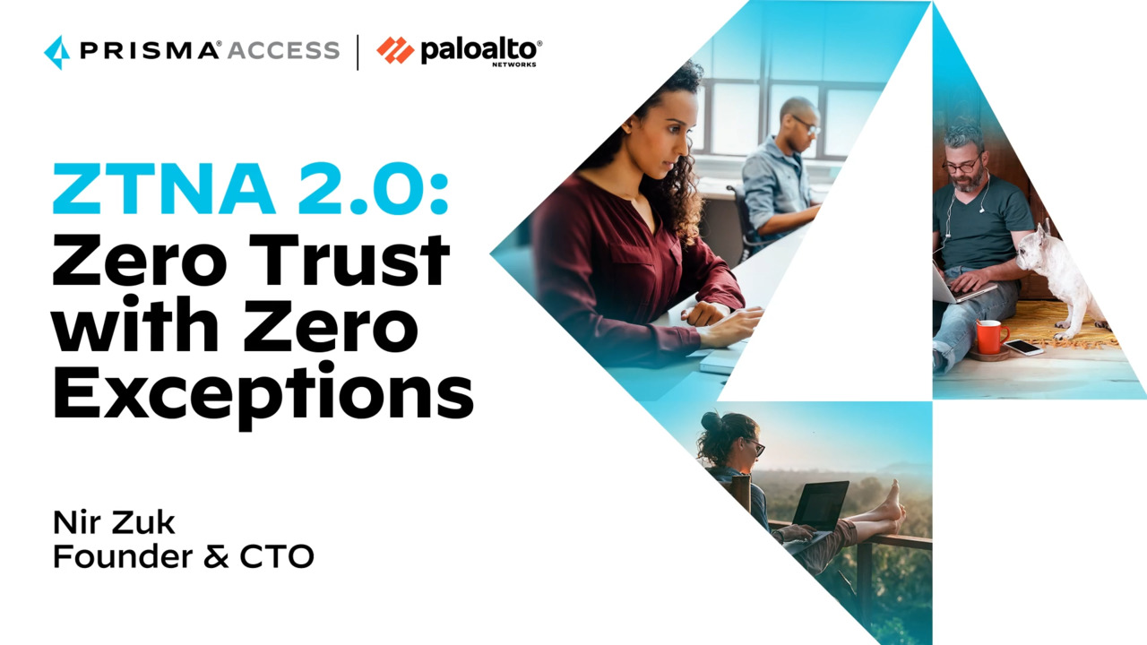 Zero Trust Network Access with Zero Exceptions : Launch Video - Palo Alto  Networks