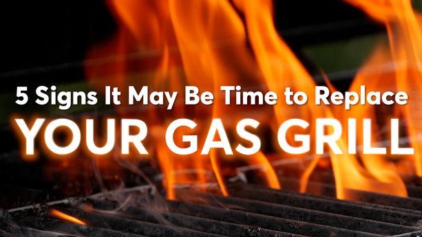 5 Signs It May Be Time to Replace Your Grill