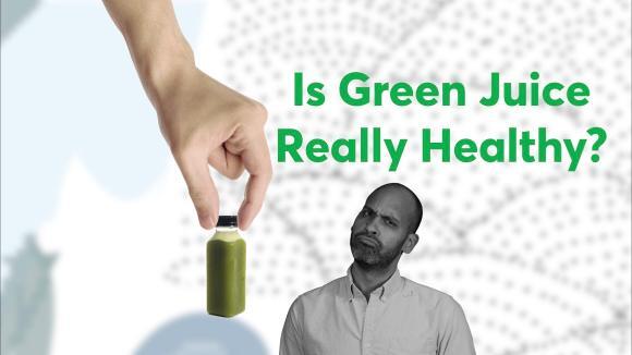 Is Green Juice Really Healthy?