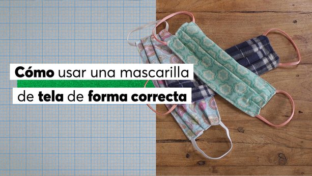 Cómo usar una mascarilla de tela de forma correcta