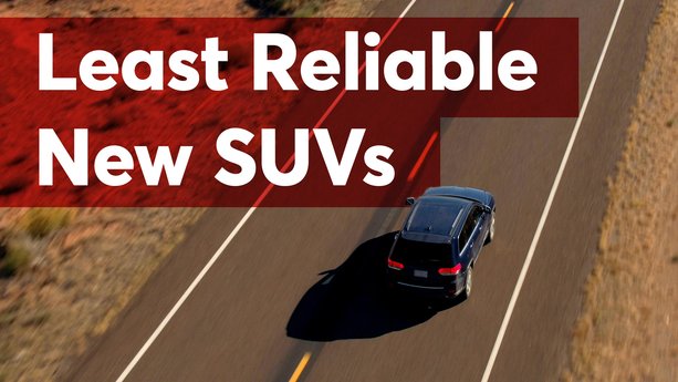 Least Reliable New SUVs of 2025