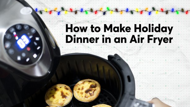 How to Make Holiday Dinner in an Air Fryer