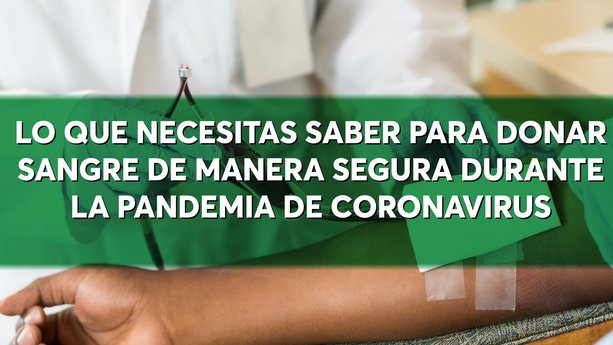 Coronavirus: Lo que necesitas saber para donar sangre de forma segura