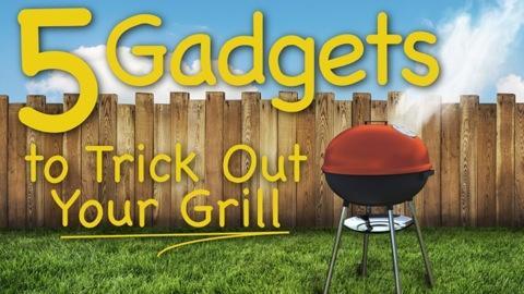 5 Gadgets to Trick Out Your Grill