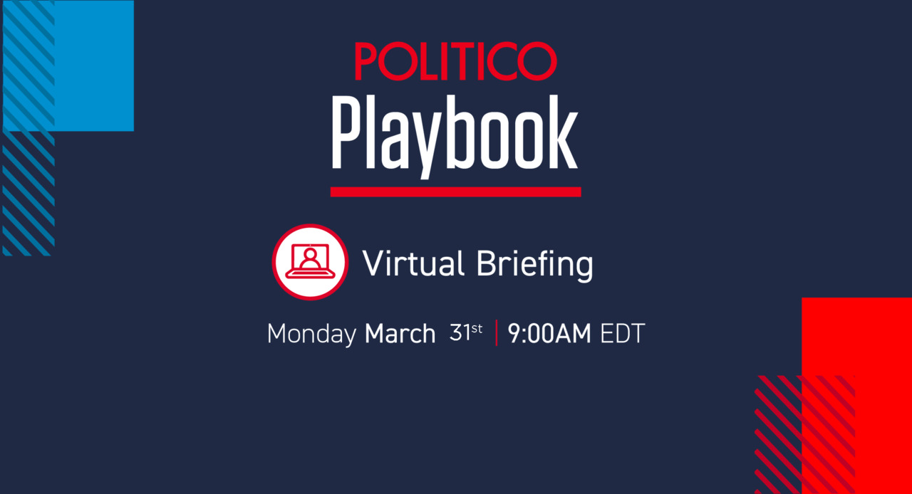 2020.3.30_Playbook Briefing - POLITICO