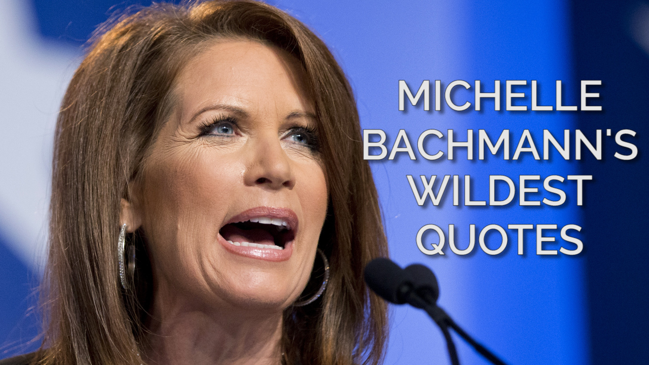 Michele Bachmann s wildest quotes POLITICO