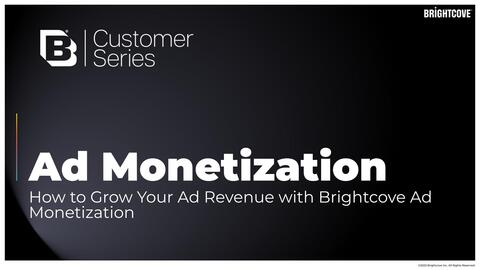 How to Grow Your Ad Revenue with Brightcove Ad Monetization