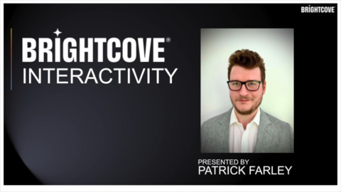 Brightcove Customer Series- Introduction to Interactivity