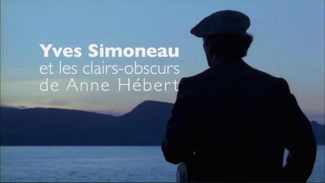 Yves Simoneau et les clairs-obscurs de Anne Hébert 