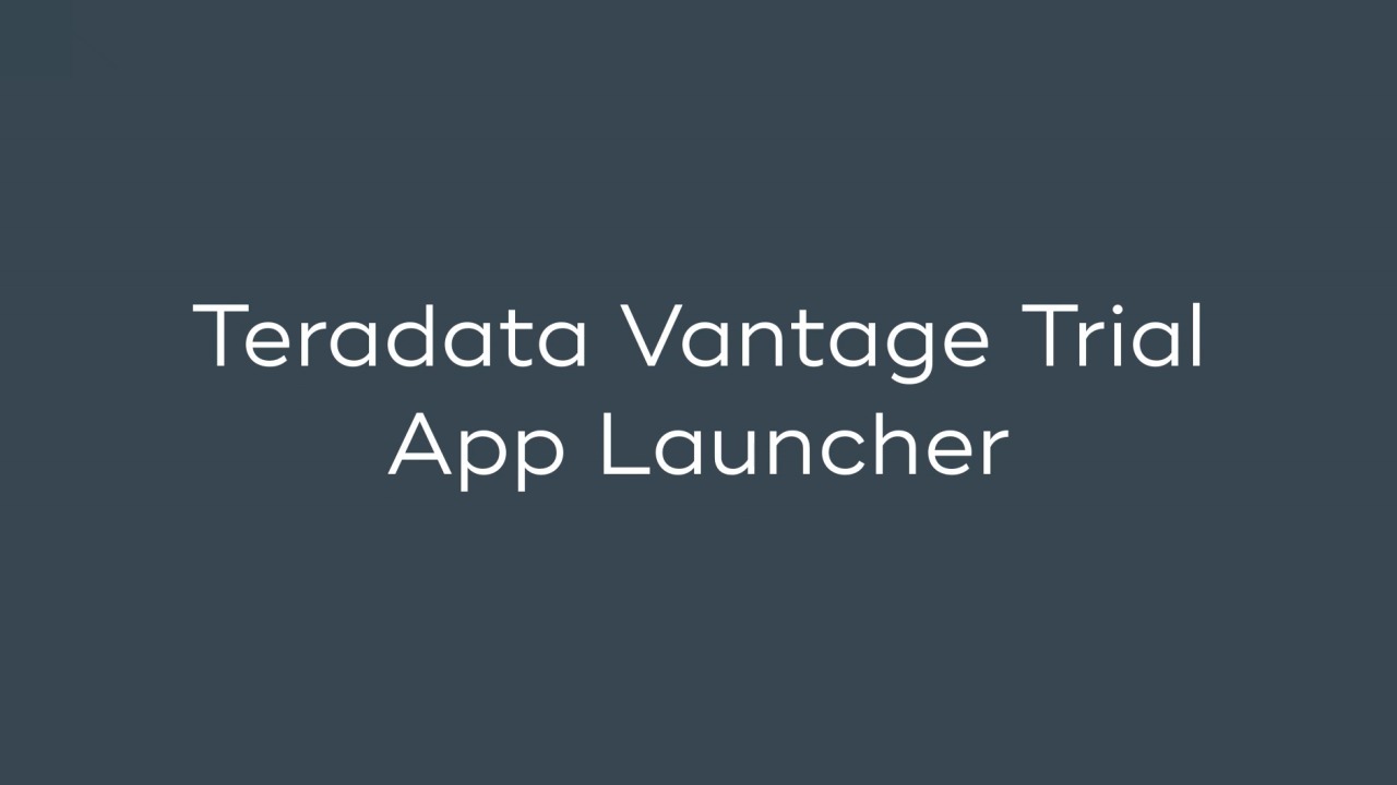 Teradata Vantage Trial App Launcher