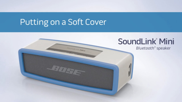 Bose SoundLink® Mini Speaker – Putting on a Soft Cover