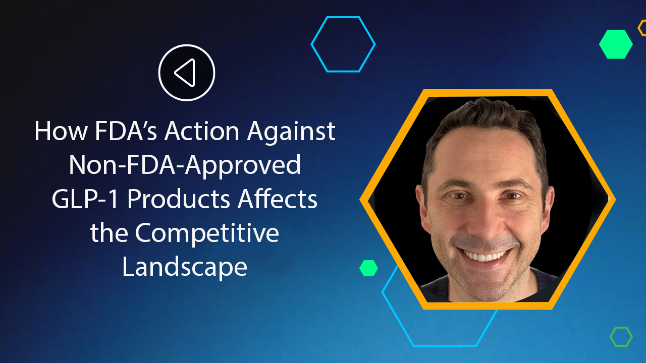 glp 1 match How FDA's Action Against Non-FDA-Approved GLP-1 Products Affects the  competitive Landscape