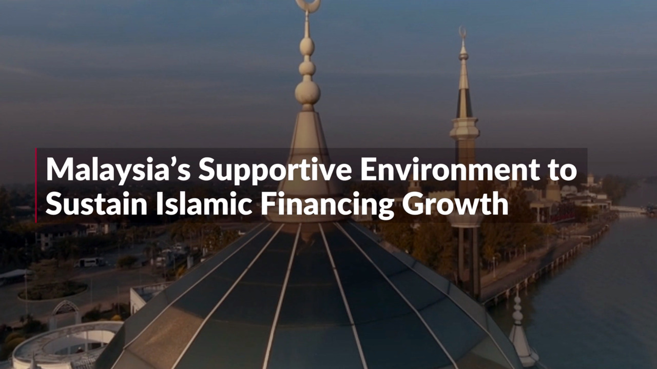 Malaysia’s Supportive Environment to Sustain Islamic Financing Growth