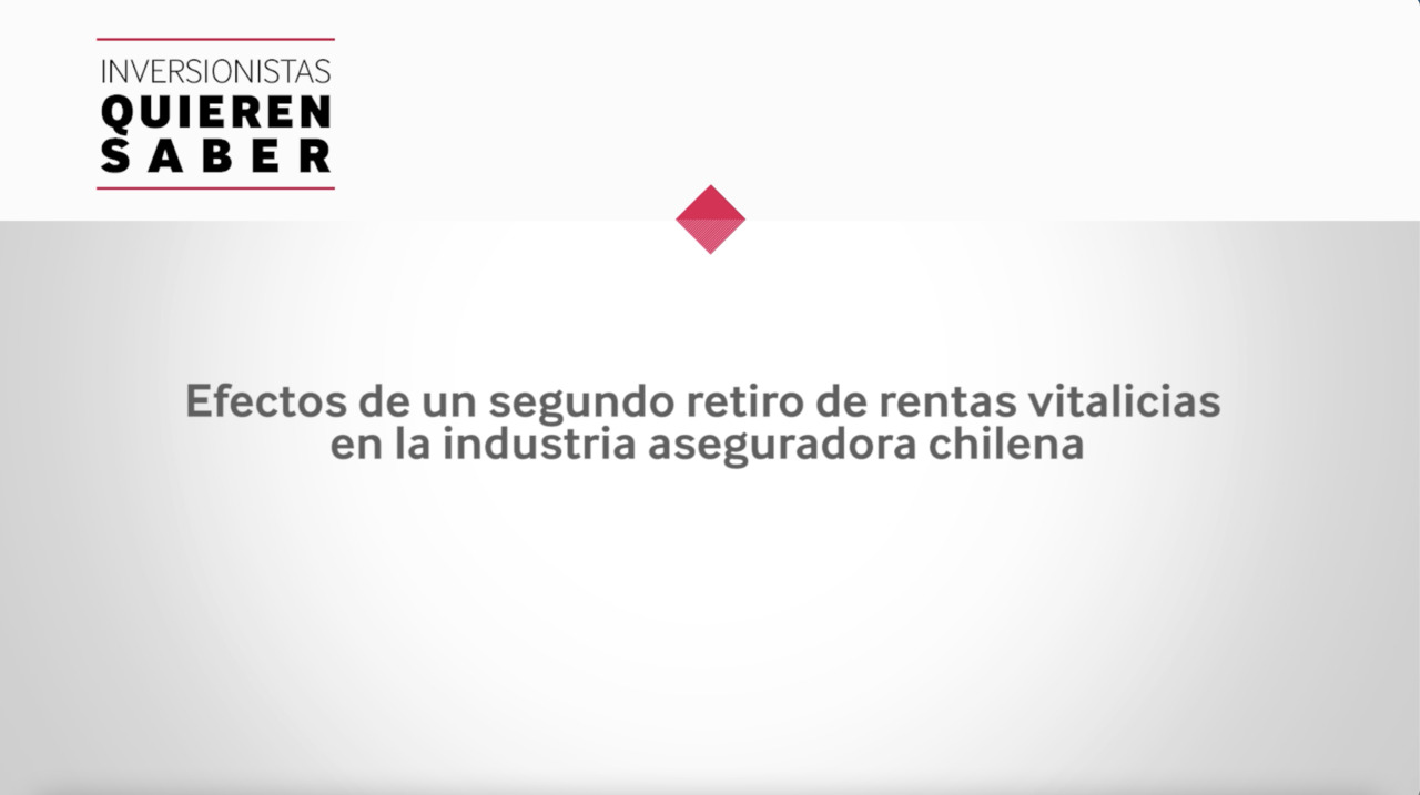 Inversionistas Quieren Saber - Impacto de un segundo retiro de rentas vitalicias en la industria aseguradora chilena
