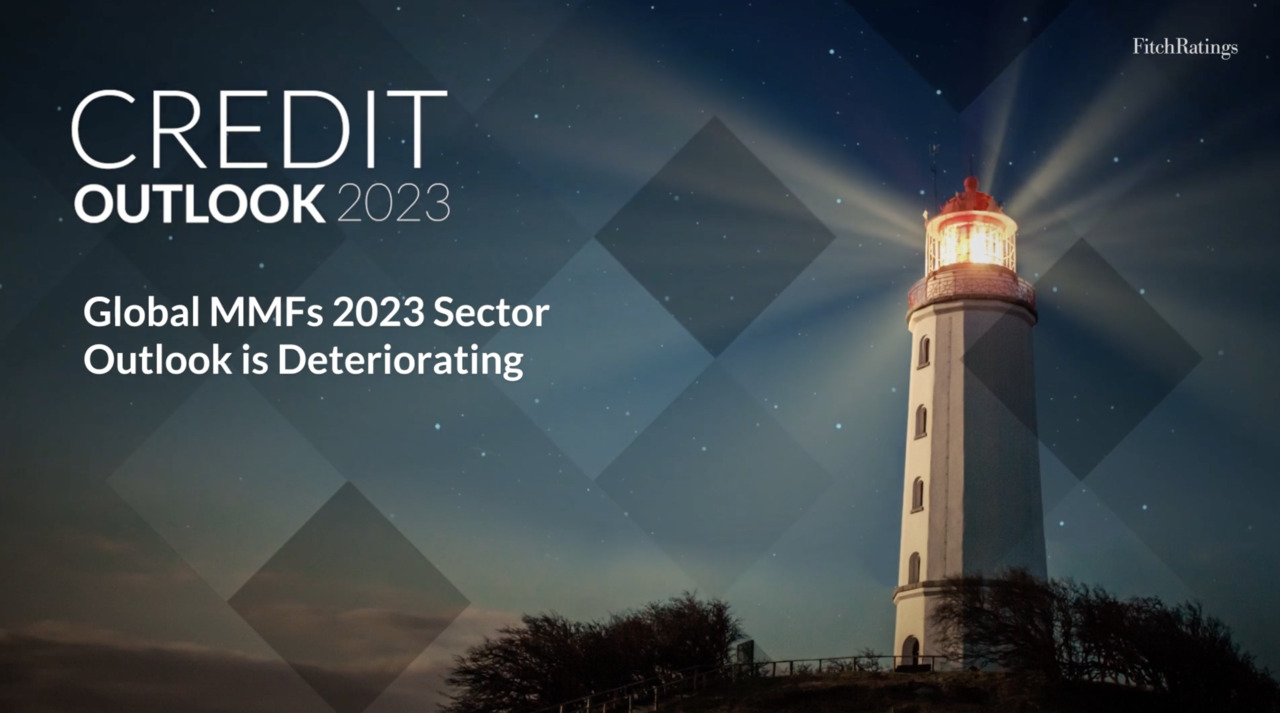 Credit Outlook 2023 - Global MMFs 2023 Sector Outlook is Deteriorating