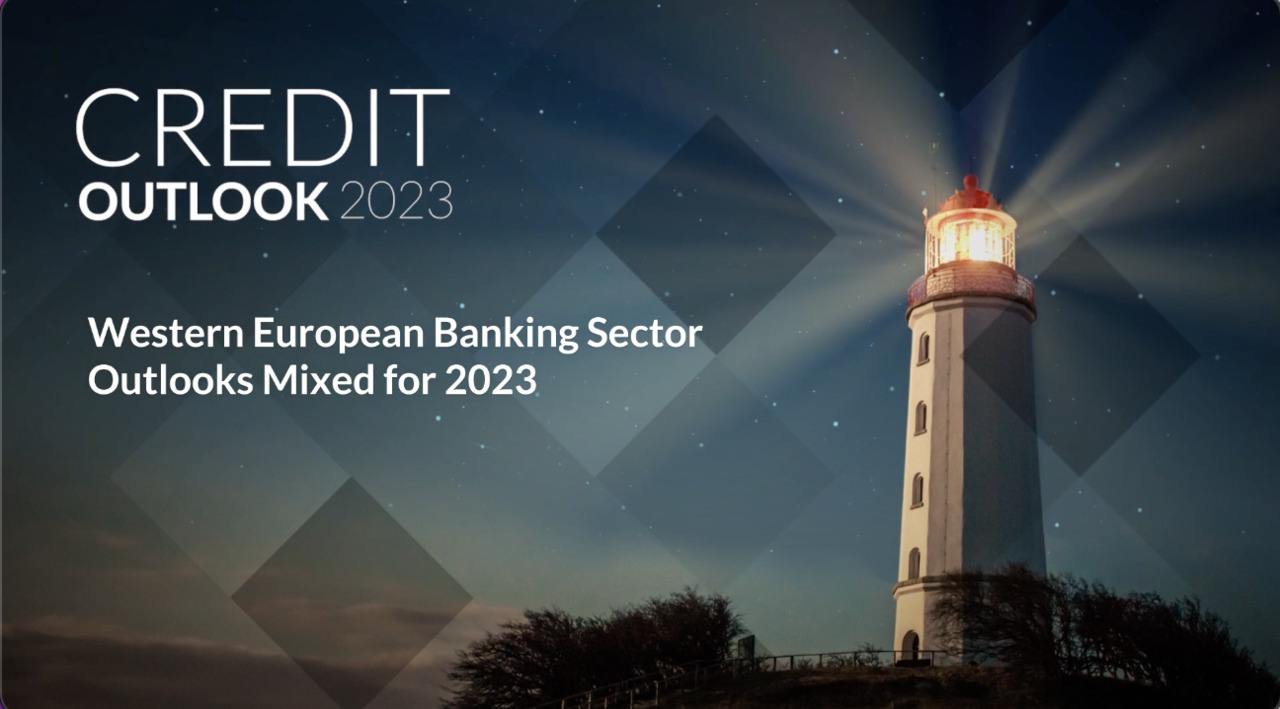 Credit Outlook 2023 - Western European Banking Sector Outlooks Mixed for 2023 