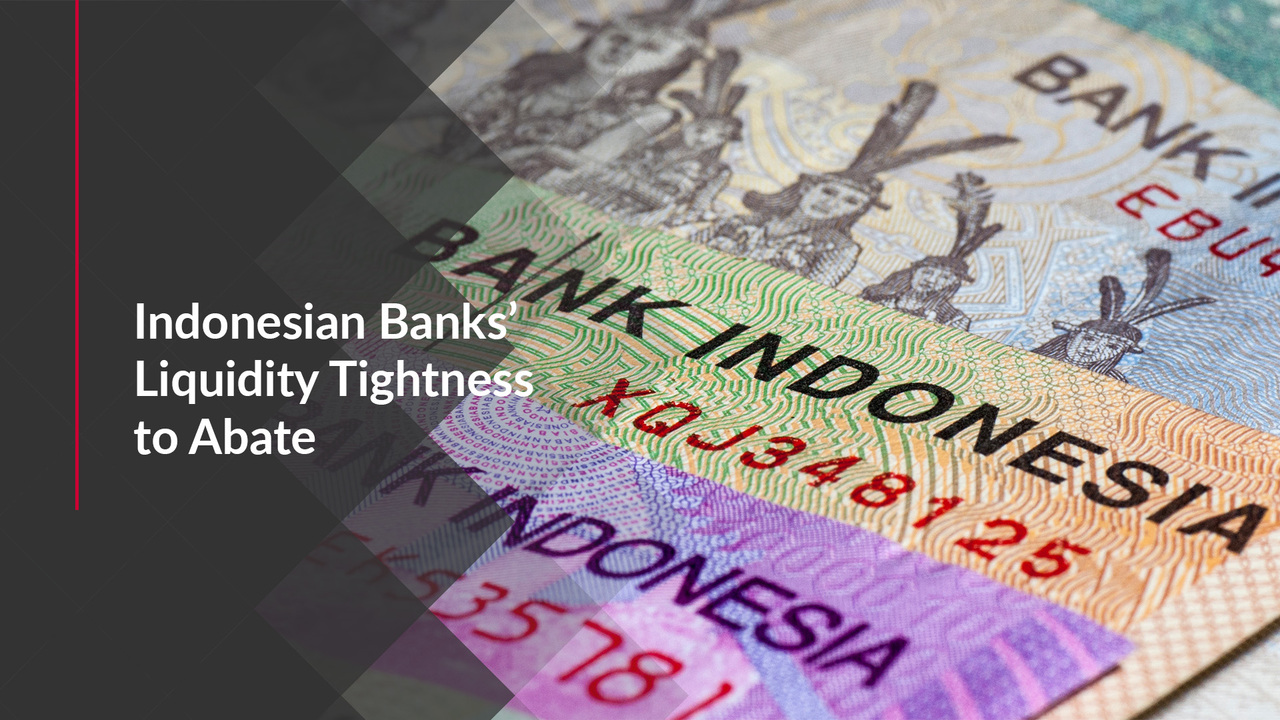 Indonesian Banks’ Liquidity Tightness to Abate