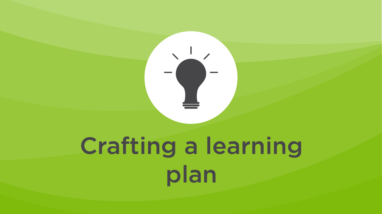 Video on crafting a learning plan