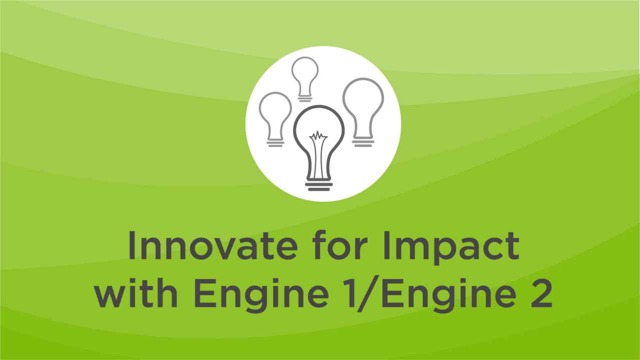 Video on Innovate for Impact with Engine 1/Engine 2
