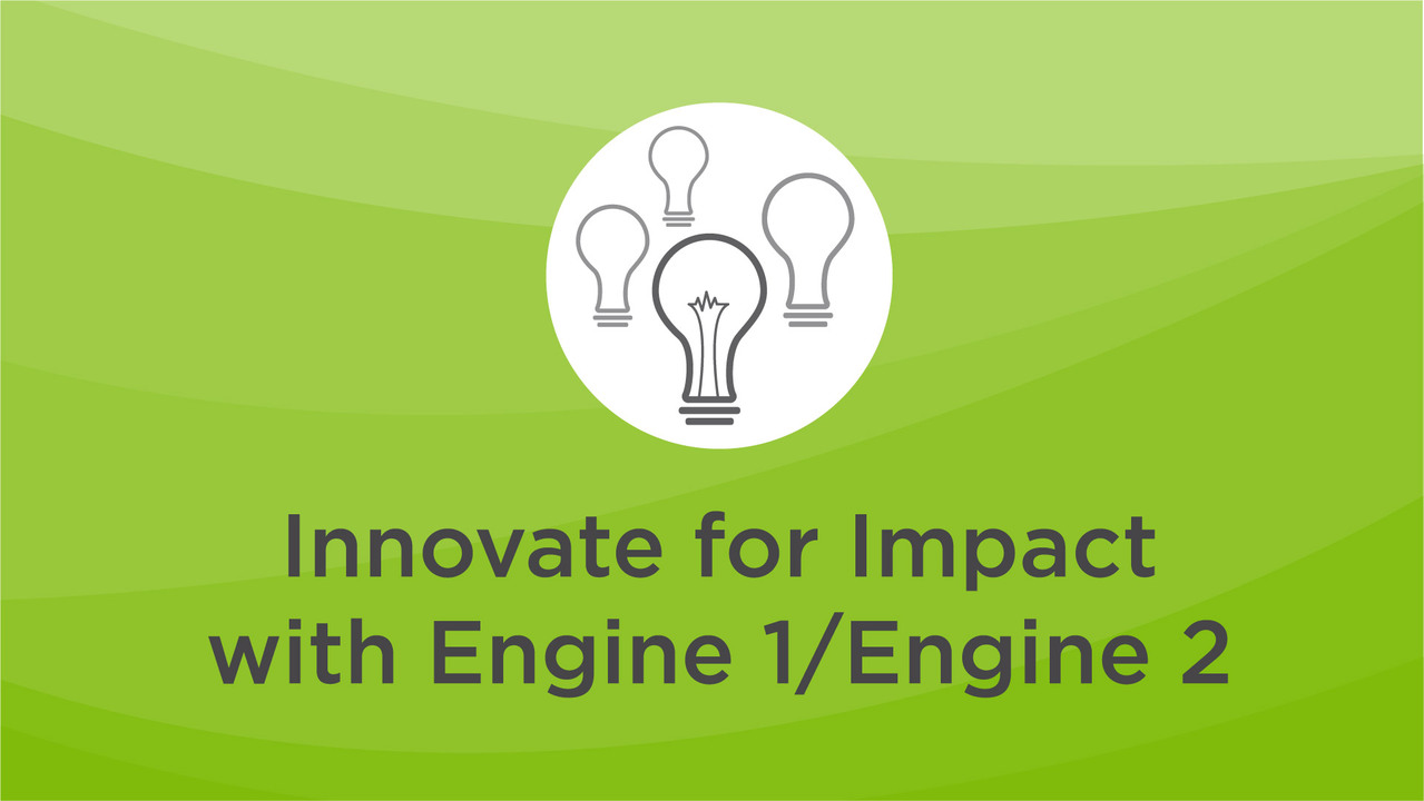 Video on Innovate for Impact with Engine 1/Engine 2