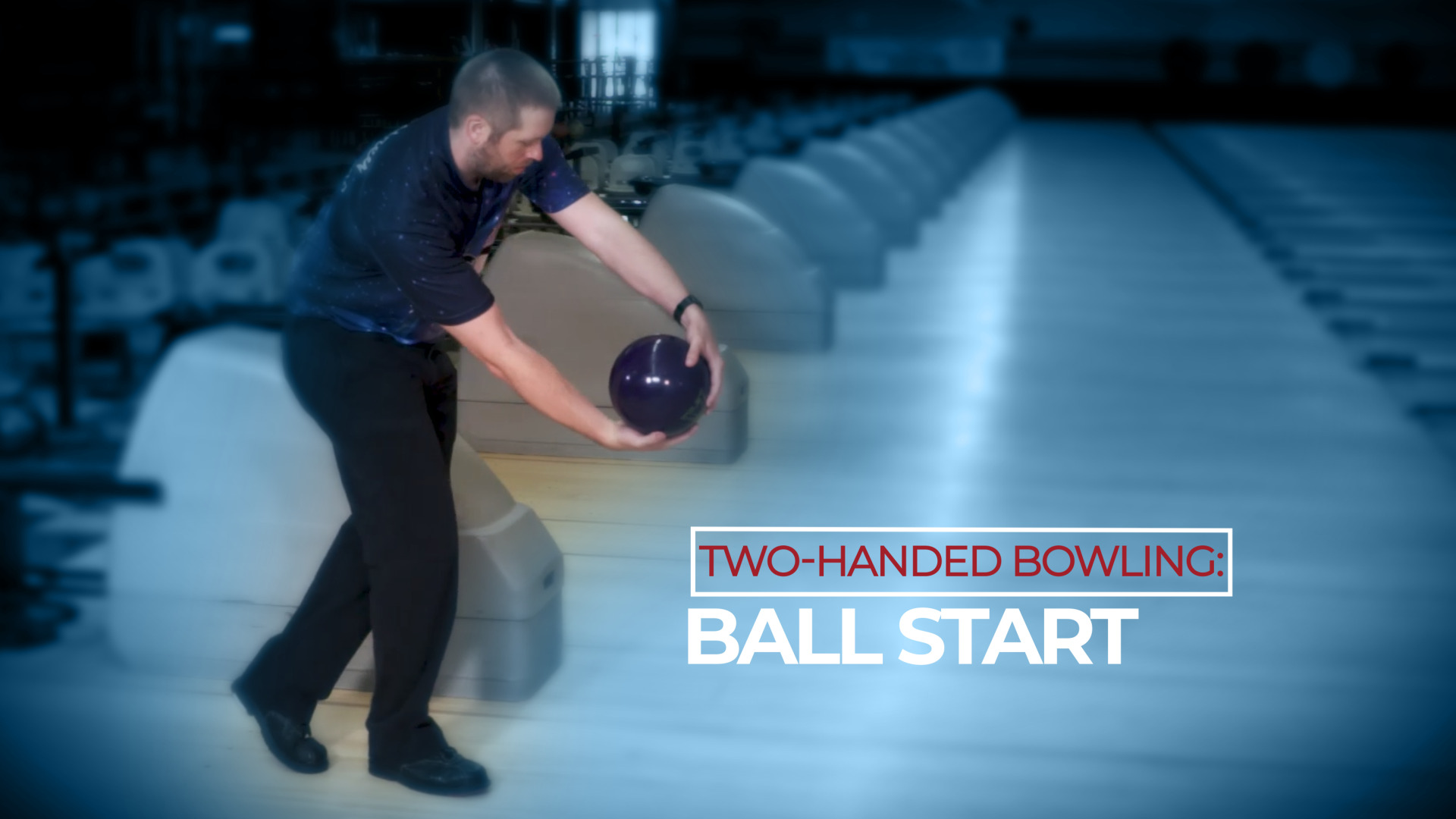 Two-Handed Bowling Ball Start National Bowling Academy nationalbowlingacademy