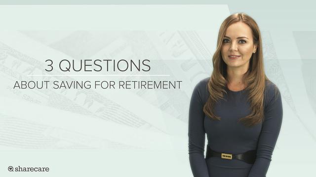 3 questions to ask yourself about saving for retirement