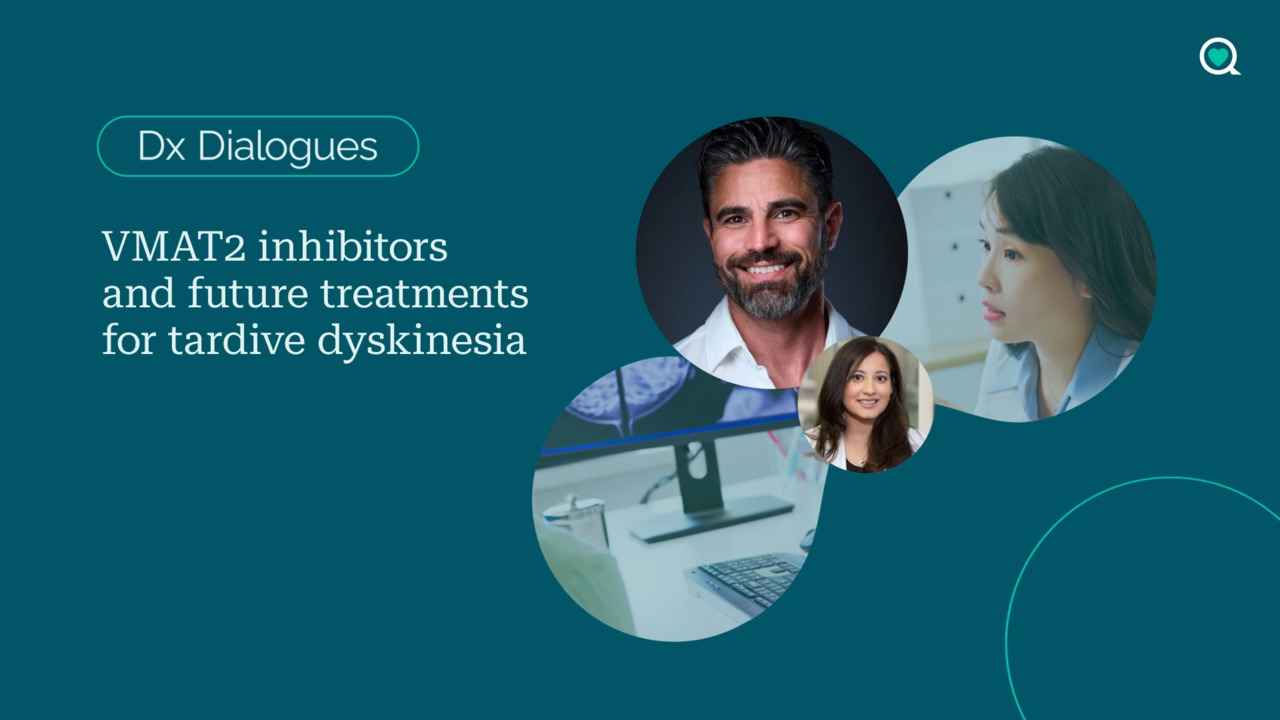 DX Dialogues: VMAT2 inhibitors and future treatments for tardive dyskinesia