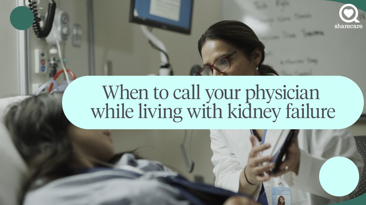 When to call your physician while living with kidney failure