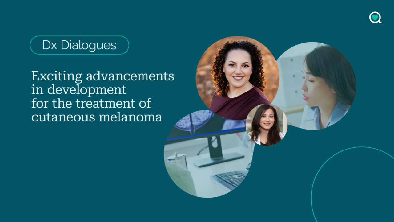 Dx Dialogues: exciting advancements in development for the treatment of cutaneous melanoma