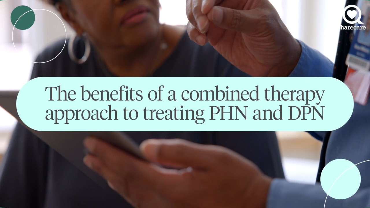 The benefits of a combined therapy approach to treating PHN and DPN