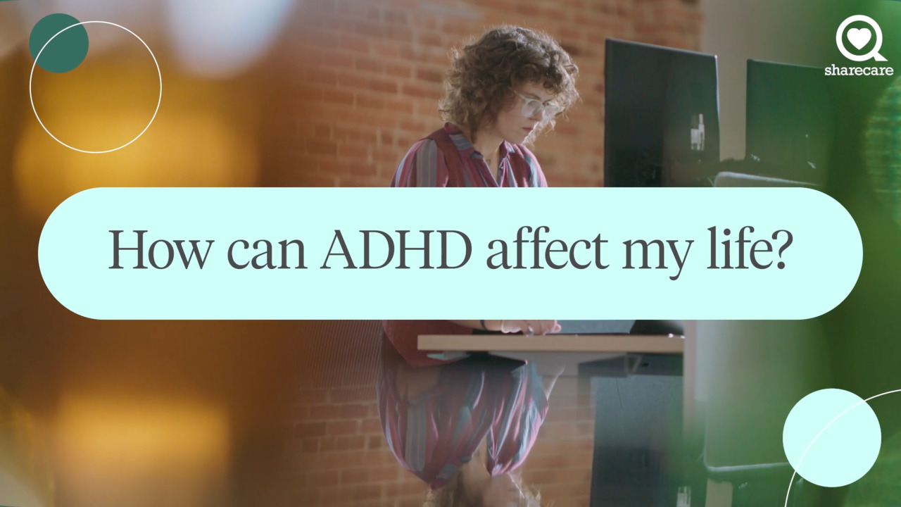 How can ADHD affect my life?