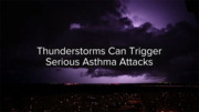 Thunderstorms Can Trigger Serious Asthma Attacks