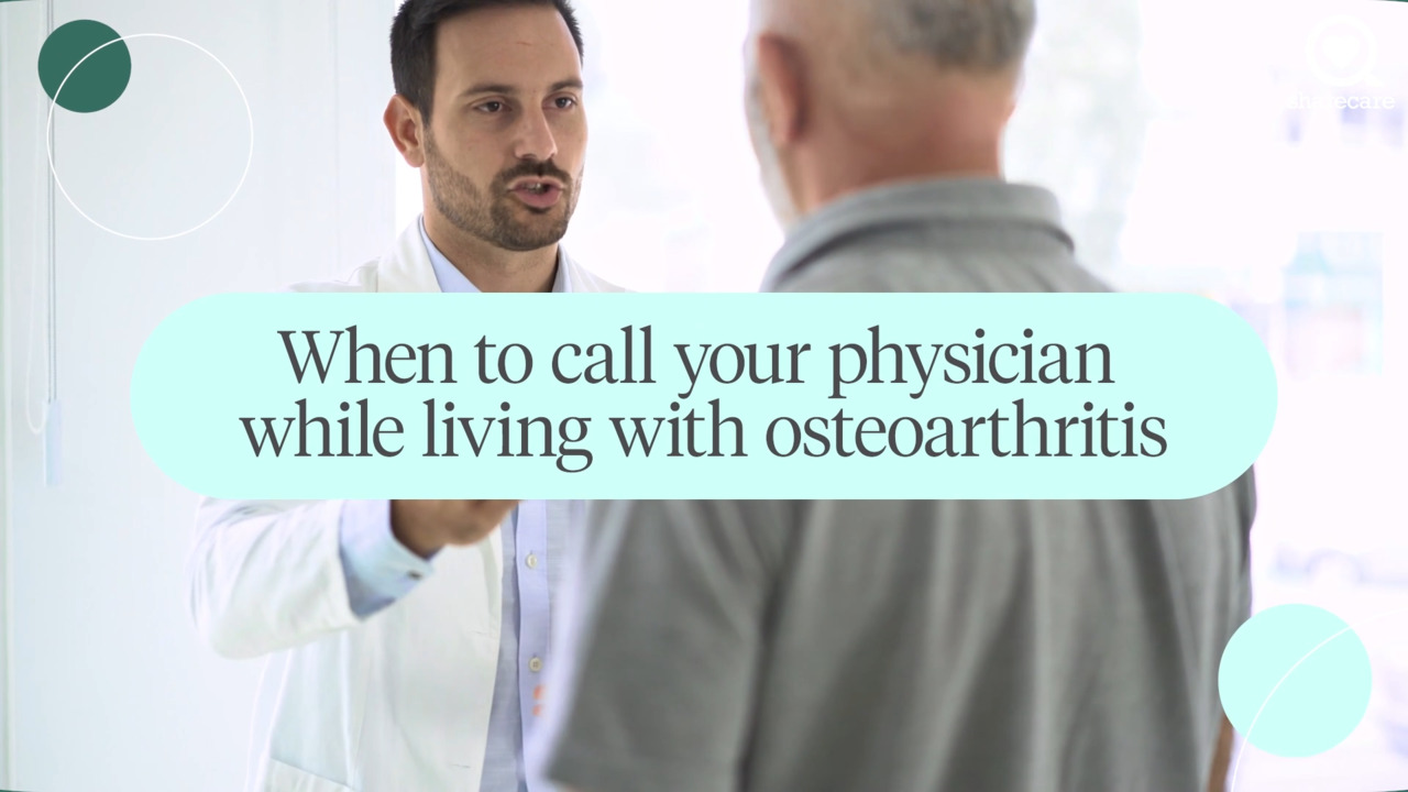 When to call your physician while living with osteoarthritis