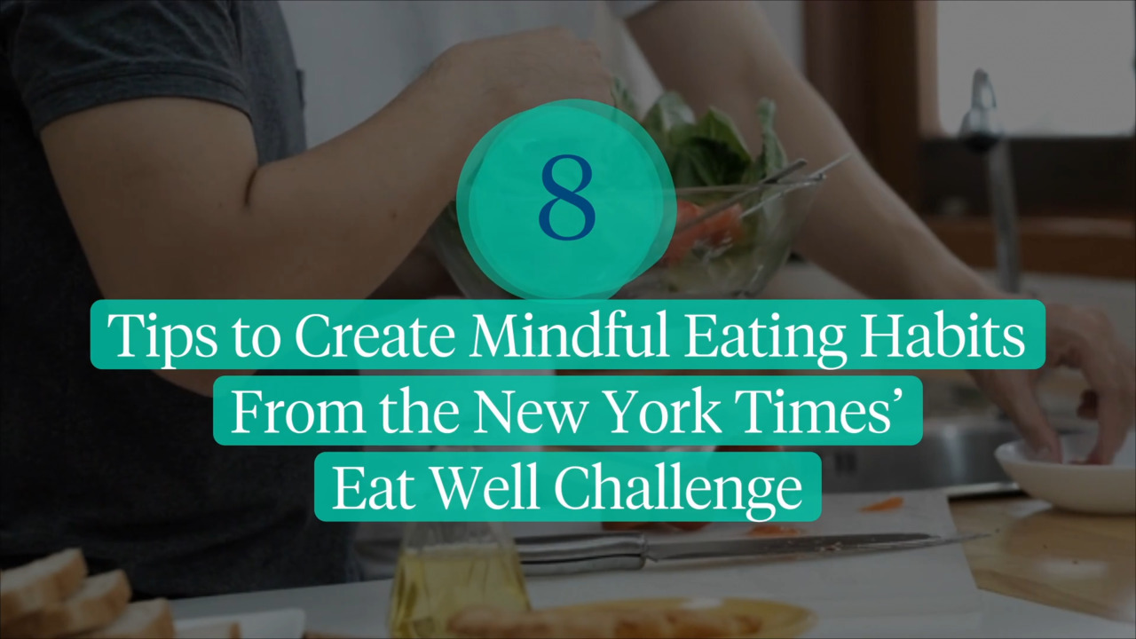 8 tips to create mindful eating habits from the New York Times’ eat well challenge