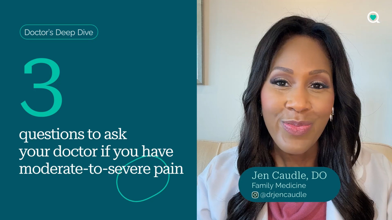 Doctor Deep Dive: 3 questions to ask your doctor if you have moderate-to-severe pain