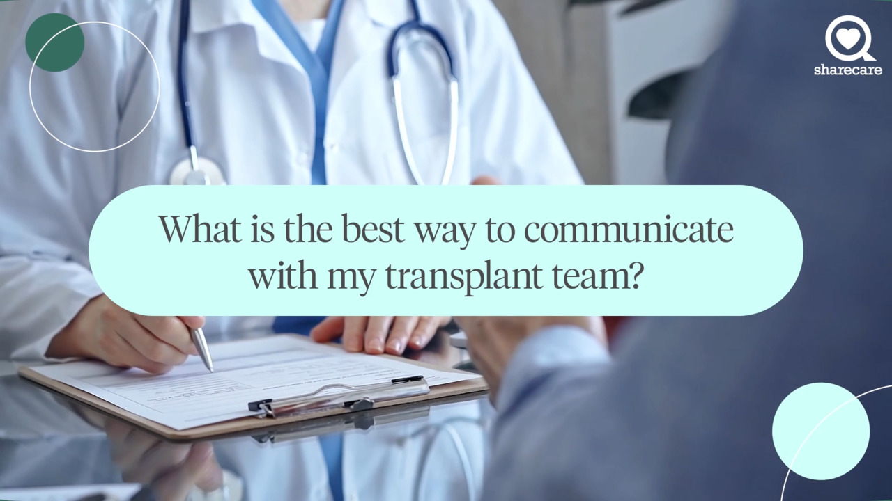 What is the best way to communicate with my transplant team?