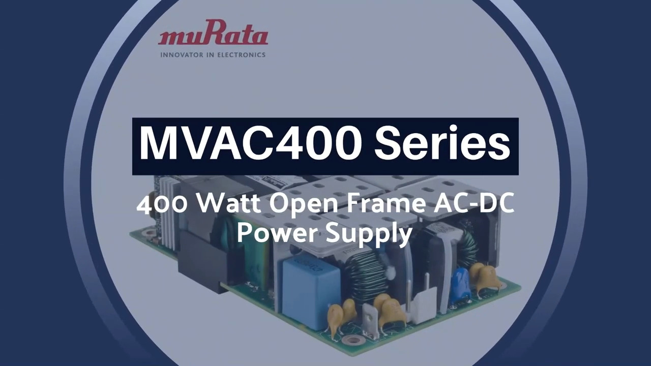 Murata's MVAC400, 400 Watt Open Frame AC-DC Power Supply